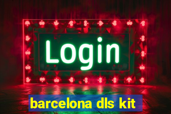 barcelona dls kit